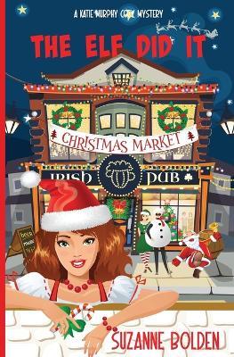 The Elf Did It, A Katie Murphy Cozy Mystery - Suzanne Bolden - cover