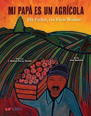 Mi Papá es un Agrícola / My Father, the Farm Worker - J. Roman Perez,Jose Ramirez - cover