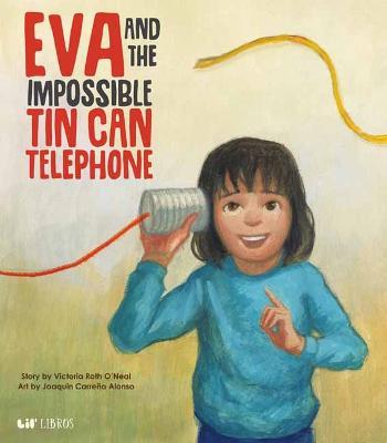 Eva and the Impossible Tin Can Telephone - Victoria Roth,Joaquin Carreño - cover