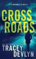 Cross Roads: A Romantic Suspense Novel (The Blackwells Book 3) - Tracey Devlyn - cover