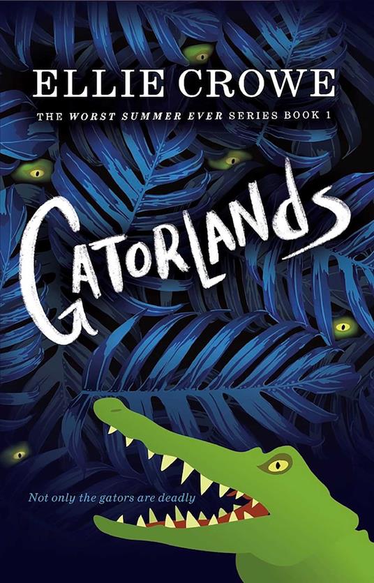 Gatorlands: The Worst Summer Ever Series Book 1 - Ellie Crowe - ebook