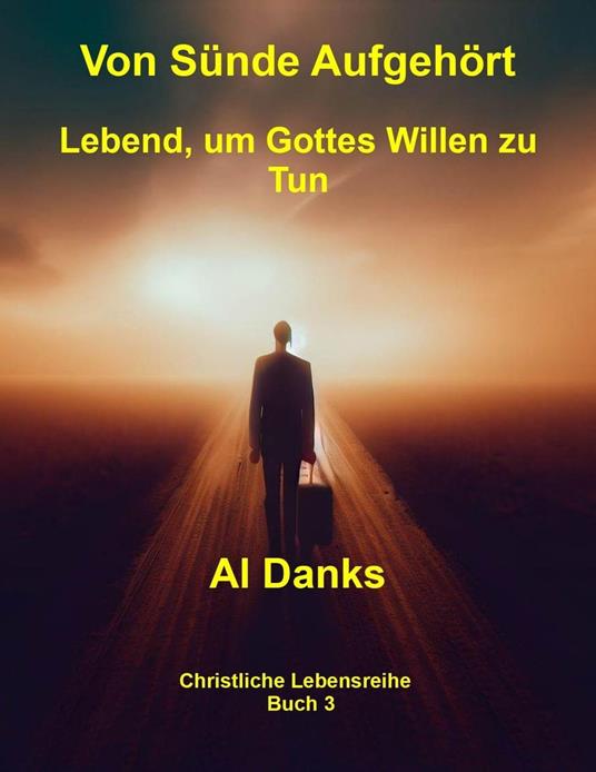 Von Sünde Aufgehört: Lebend, um Gottes Willen zu Tun