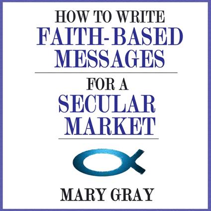 How to Write Faith-based Messages for a Secular Market