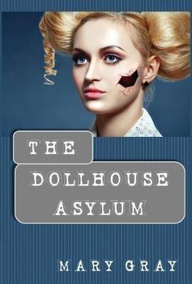The Dollhouse Asylum - Mary Gray - cover