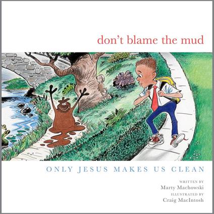 Don't Blame the Mud - Marty Machowski,Craig MacIntosh - ebook