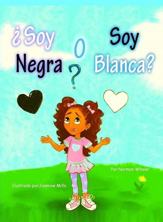 ¿Soy Negra o Soy Blanca? - Norman Whaler,Seraphine B. Hoskins,Jasmine Mills - ebook