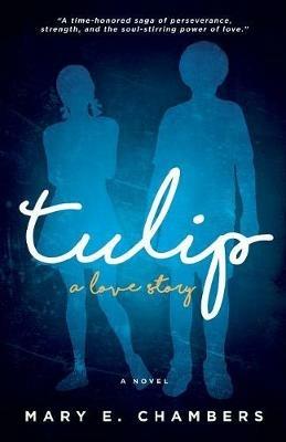 Tulip: a love story - Mary E Chambers - cover