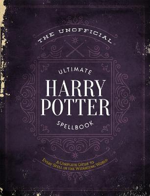 The Unofficial Ultimate Harry Potter Spellbook: A complete reference guide to every spell in the wizarding world - Media Lab Books - cover