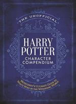 The Unofficial Harry Potter Character Compendium: MuggleNet's Ultimate Guide to Who's Who in the Wizarding World