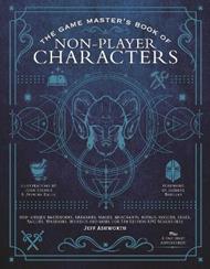 The Game Master's Book of Non-Player Characters: 500+ unique villains, heroes, helpers, sages, shopkeepers, bartenders and more for 5th edition RPG adventures
