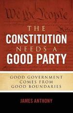 The Constitution Needs a Good Party: Good Government Comes from Good Boundaries