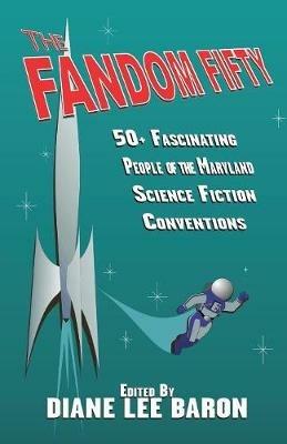 The Fandom Fifty: Fifty fascinating people of the Maryland science fiction conventions. - cover