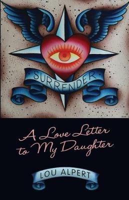Surrender: A Love Letter to My Daughter - Lou Alpert - cover