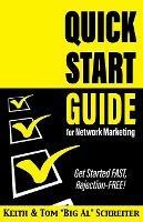 Quick Start Guide for Network Marketing: Get Started FAST, Rejection-FREE! - Keith Schreiter,Tom Big Al Schreiter - cover