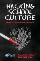 Hacking School Culture: Designing Compassionate Classrooms
