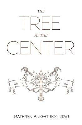 The Tree at the Center - Kathryn Knight Sonntag - cover