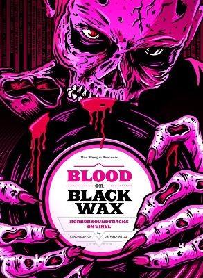 Blood on Black Wax: Horror Soundtracks on Vinyl (Expanded Edition) - Aaron Lupton,Jeff Szpirglas - cover