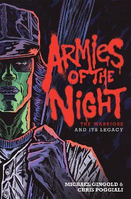 Armies of the Night: The Warriors and Its Legacy - Michael Gingold,Chris Poggiali - cover
