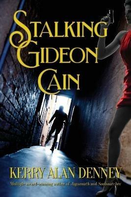 Stalking Gideon Cain - Kerry Alan Denney - cover