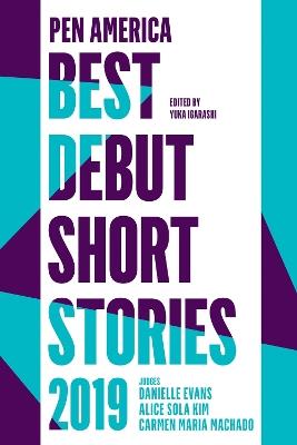 PEN America Best Debut Short Stories 2019 - Yuka Igarashi,Carmen Maria Machado,Danielle Evans - cover