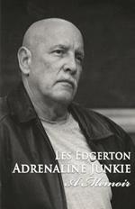 Adrenaline Junkie: A Memoir