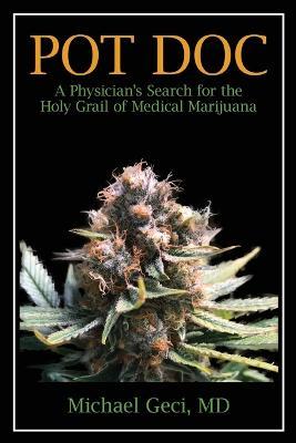Pot Doc: A Physician's Search for the Holy Grail of Medical Marijuana - Michael Geci - cover