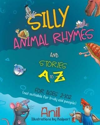 Silly Animal Rhymes and Stories A to Z - Anil - cover
