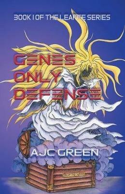Genes Only Defence: Book 1 of the Leaffe series - Ajc Green - cover