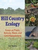 Hill Country Ecology: Essays on Plants, Animals, Water, and Land Management