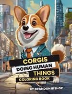 Corgis Doing Human Things Coloring Book