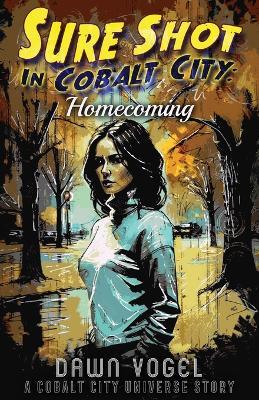 Sure Shot in Cobalt City - Homecoming - Dawn Vogel - cover