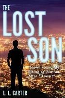The Lost Son: How I Found My Biological Mother After 50 Years - L L Carter - cover