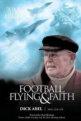 Football, Flying & Faith - Dick Abel - cover