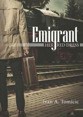 Emigrant: Her Red Dress - Ivan a Tomicic - cover