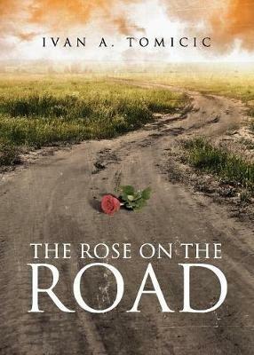 The Rose on the Road - Ivan a Tomicic - cover