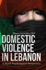 Domestic Violence in Lebanon: A Depth Psychological Perspective