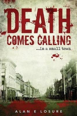 Death Comes Calling... in a Small Town - Alan E Losure - cover