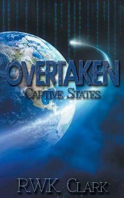 Overtaken: Captive States - R W K Clark - cover