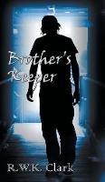 Brother's Keeper - R W K Clark - cover