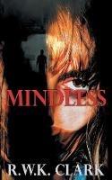 Mindless - R W K Clark - cover