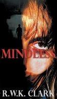 Mindless - R W K Clark - cover