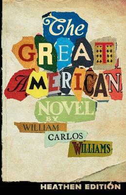 The Great American Novel (Heathen Edition) - William Carlos Williams - cover