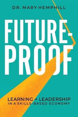 Future-Proof: Learning + Leadership in a Skills-Based Economy - Mary Hemphill - cover