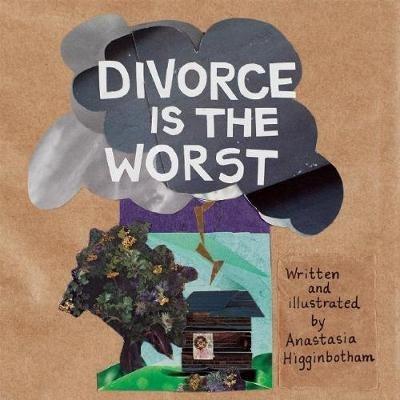 Divorce Is the Worst - Anastasia Higginbotham - cover