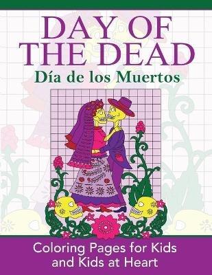 Day of the Dead: Dia de los Muertos: Coloring Pages for Kids and Kids at Heart - cover