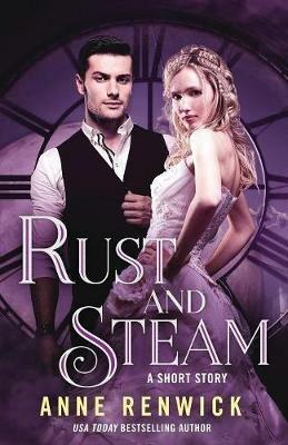 Rust and Steam: A Steampunk Romance - Anne Renwick - cover