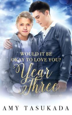 Year Three (Would it Be Okay to Love You?) - Amy Tasukada - cover