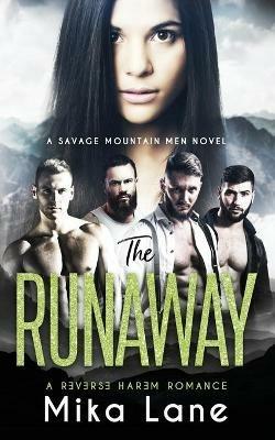 The Runaway: A Contemporary Reverse Harem Romance (Savage Mountain Men) - Mika Lane - cover