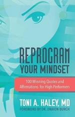 Reprogram Your Mindset: 100 Winning Quotes and Affirmations for High Performers