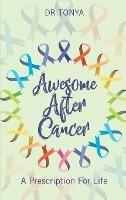 Awesome After Cancer: A Prescription for Life